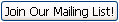 Join Our Mailing List