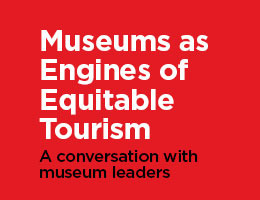 From Keepers to Catalysts: Museums as Engines of Equitable Tourism