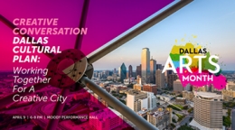 Dallas Cultural Plan: Working Together For A Creative City