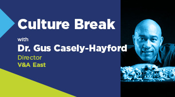 Culture Break with Dr. Gus Casely-Hayford