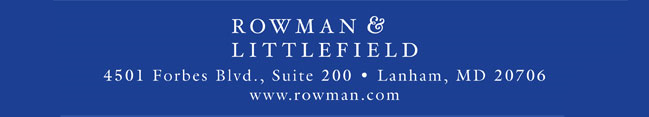 Rowman and Littlefield, 4501 Forbes Blvd., Suite 200, lanham, MD 20706, www.rowman.com